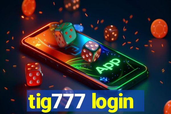 tig777 login